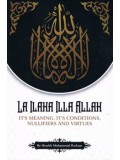 La Ilaha Illa Allah It's Meaning, It's Conditions, Nullifiers and Virtues PB